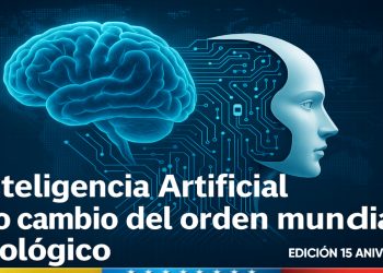EDICIÓN 15 ANIVERSARIO | Año 2025: La Inteligencia Artificial como cambio del orden mundial tecnológico
