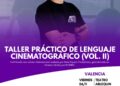 Valencia: Taller: Profundizando en el Arte Cinematográfico Vol. II
